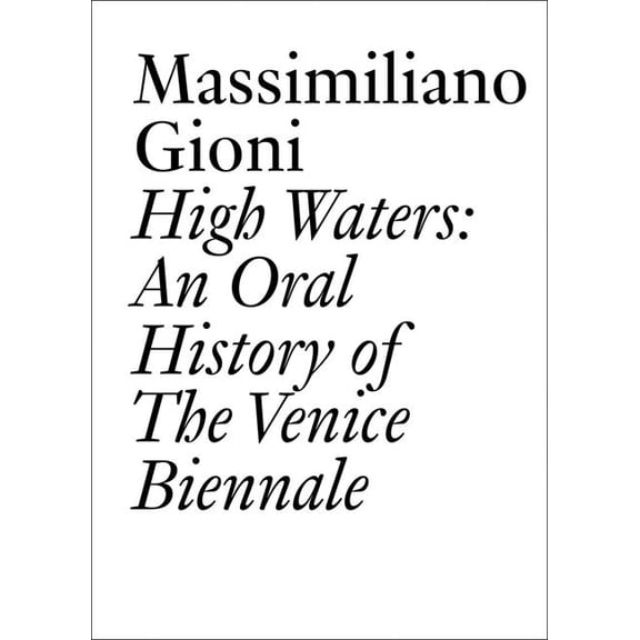 High Waters: An Oral History of the Venice Biennale, (Paperback)