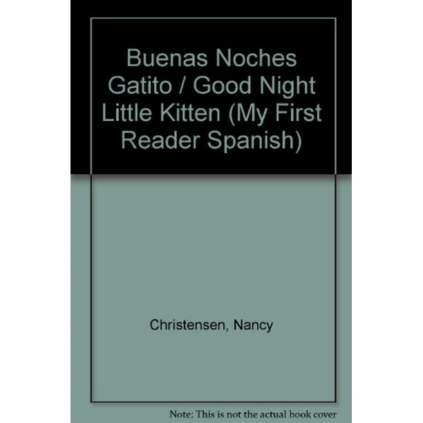 Buenas Noches Gatito / Good Night Little Kitten My First Reader Spanish Spanish Edition , Pre-Owned Library Binding 0516353543 9780516353548 Nancy Christensen Buenas Noches Gatito / Good Night Little Kitten My First Reader Spanish Spanish Edition , Pre-Owned Library Binding 0516353543 9780516353548 Nancy Christensen