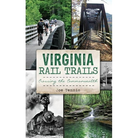 Virginia Rail Trails: Crossing the Commonwealth (Hardcover)
