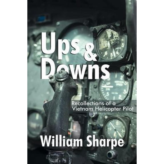 Pre-Owned Ups and Downs: Recollections of a Vietnam Helicopter Pilot (Paperback) 1724796941 9781724796943