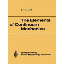 The Elements of Continuum Mechanics: Lectures Given in August - September 1965 for the Department of Mechanical and Aero, (Paperback)