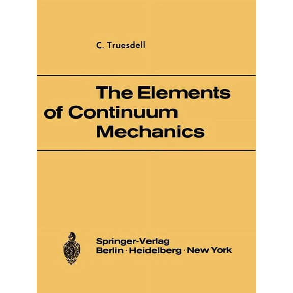 The Elements of Continuum Mechanics: Lectures Given in August - September 1965 for the Department of Mechanical and Aero, (Paperback)