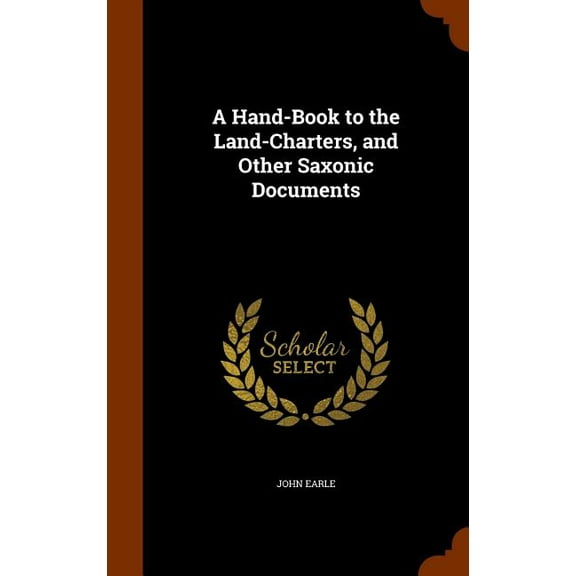 A Hand-Book to the Land-Charters, and Other Saxonic Documents (Hardcover)