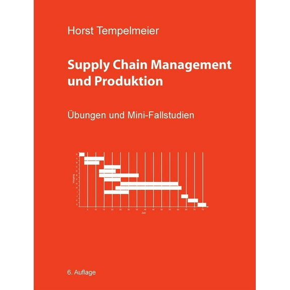 Supply Chain Management und Produktion: Ãbungen und Mini-Fallstudien, (Paperback)
