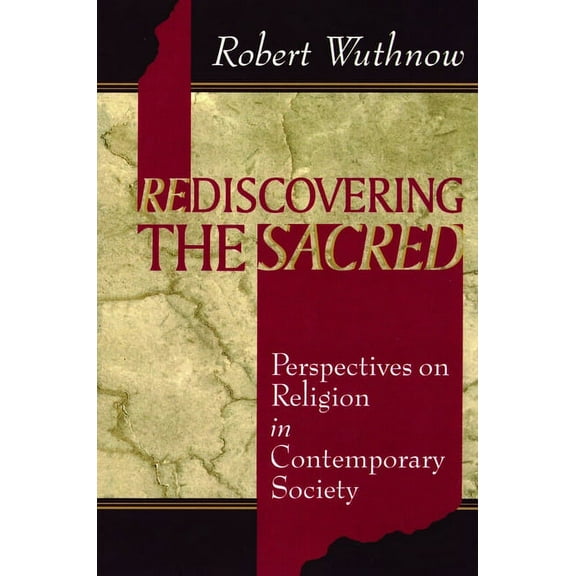 Rediscovering the Sacred : Perspectives on Religion in Contemporary Society (Paperback)