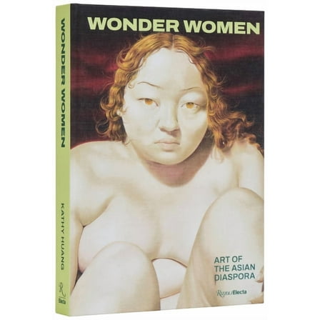 Wonder Women: Art of the Asian Diaspora, (Hardcover)