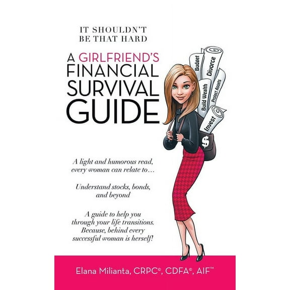 A Girlfriend's Financial Survival Guide: It Shouldn't Be That Hard, (Paperback)