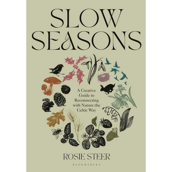 Slow Seasons : A Creative Guide to Reconnecting with Nature the Celtic Way (Hardcover)