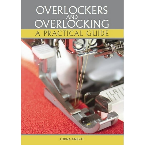 Overlockers and Overlocking : A Practical Guide (Paperback)