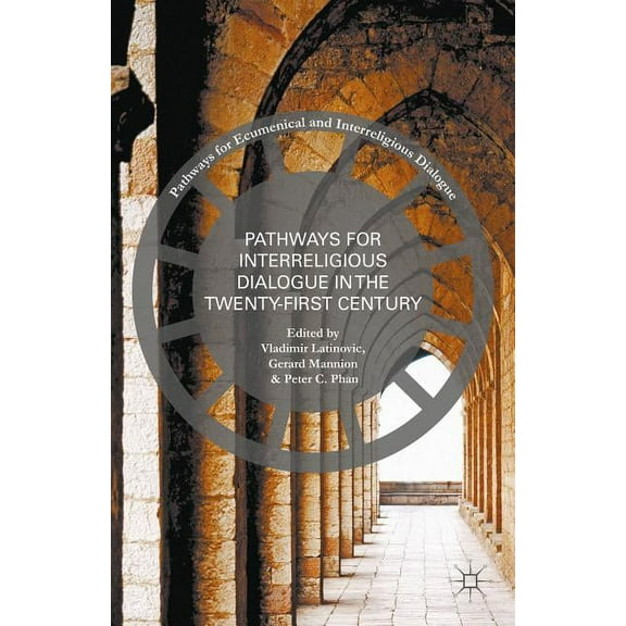 Pathways for Ecumenical and Interreligio Pathways for Inter-Religious Dialogue in the Twenty-First Century, (Hardcover)