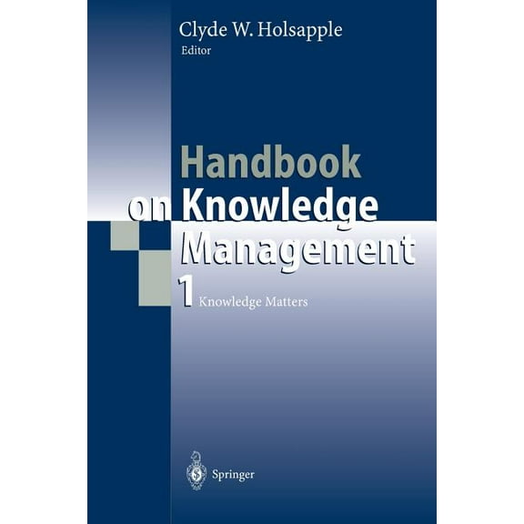 International Handbooks on Information S Handbook on Knowledge Management 1: Knowledge Matters, Book 1, (Paperback)