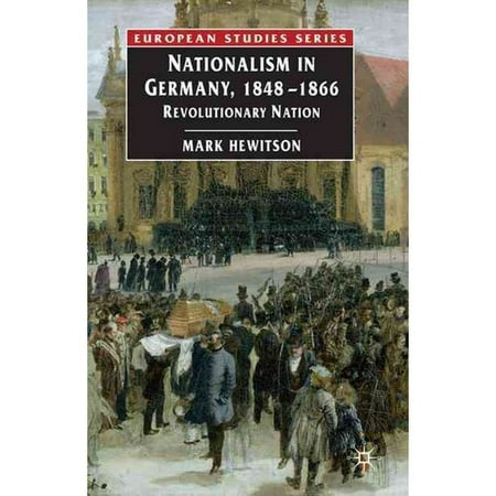 Nationalism in Germany, 1848-1866: Revolutionary Nation - Walmart.com