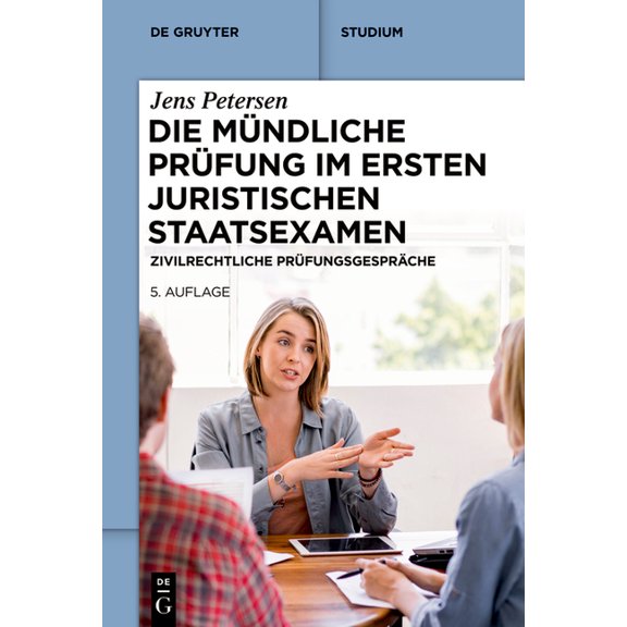 de Gruyter Studium Die MÃ¼ndliche PrÃ¼fung Im Ersten Juristischen Staatsexamen: Zivilrechtliche PrÃ¼fungsgesprÃ¤che, (Paperback)