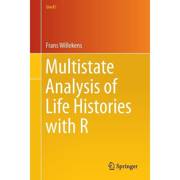 Use R! Multistate Analysis of Life Histories with R, (Paperback)