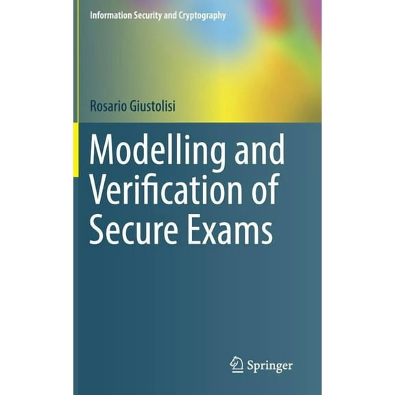Information Security and Cryptography Modelling and Verification of Secure Exams, (Hardcover)