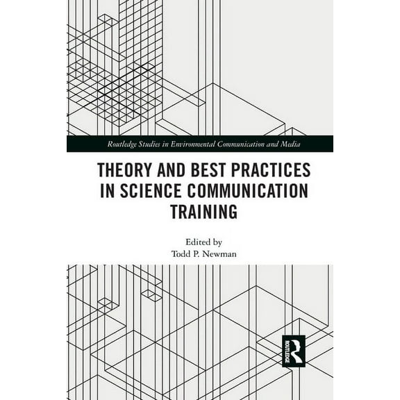 Routledge Studies in Environmental Commu Theory and Best Practices in Science Communication Training, (Paperback)