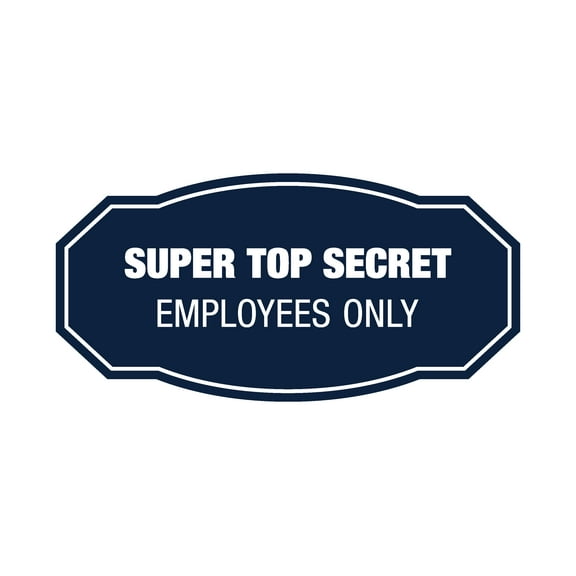Signs ByLITA Victorian Super Top Secret, Employees Only Busines Sign (Navy Blue / White) - Large