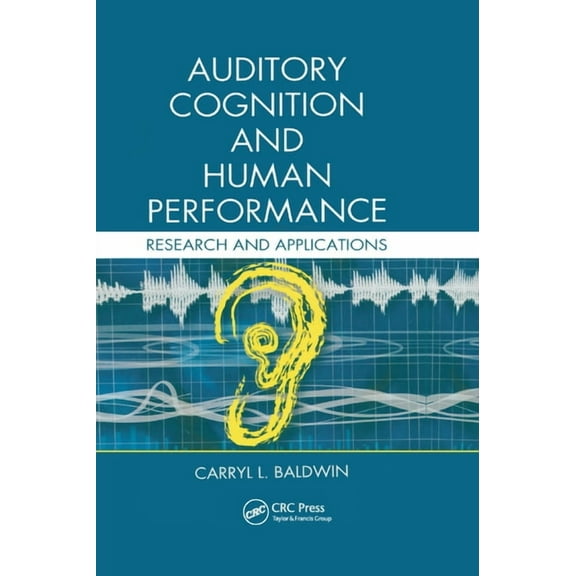 Auditory Cognition and Human Performance: Research and Applications, (Paperback)