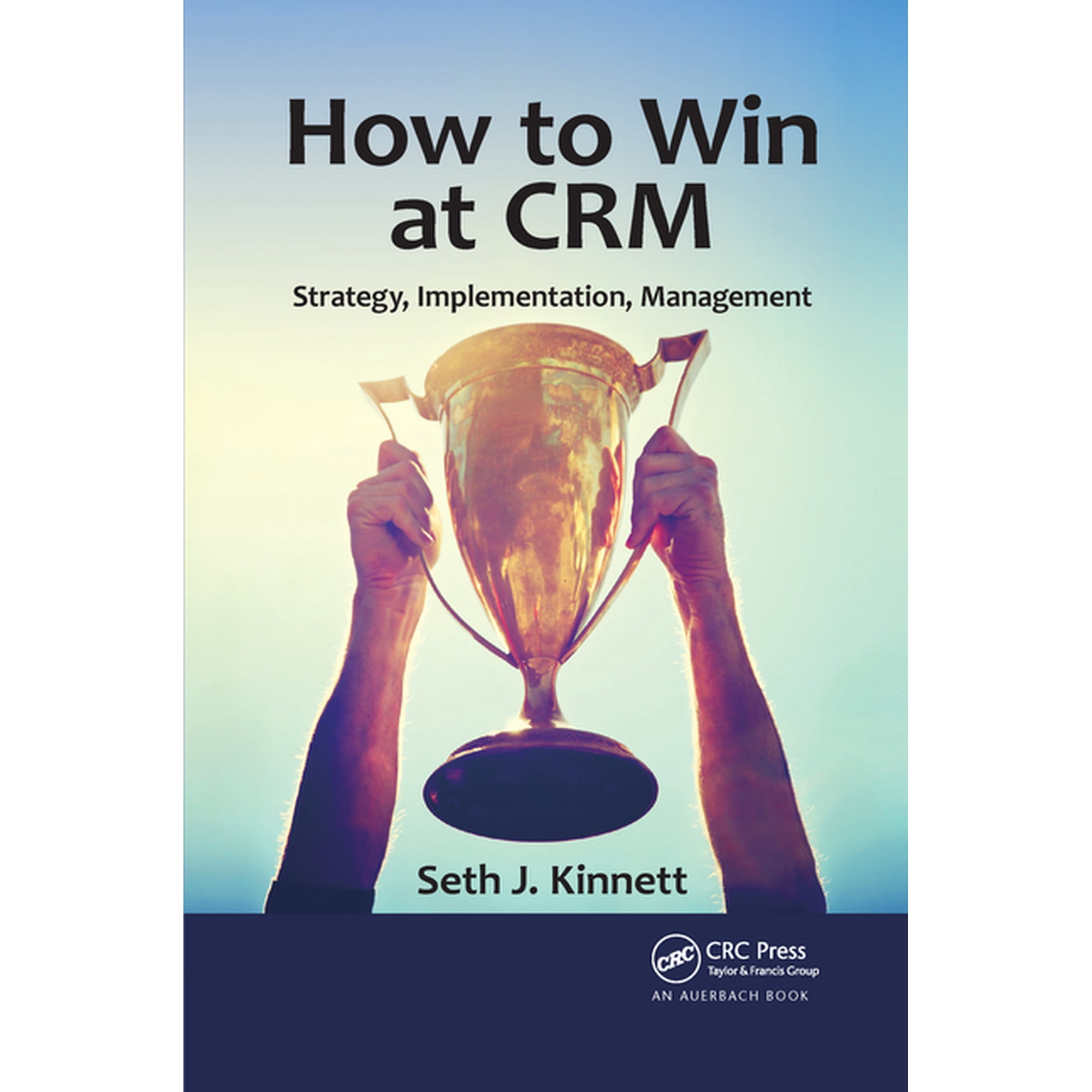 How to Win at Crm: Strategy Implementation Management (Paperback)