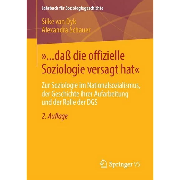 Jahrbuch Für Soziologiegeschichte »... Daß Die Offizielle Soziologie Versagt Hat«: Zur Soziologie Im Nationalsozialismus, Der Geschichte Ihrer Aufarbeitun, (Paperback)