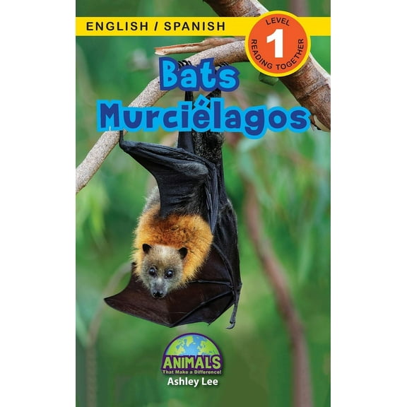 Animals That Make a Difference! Bilingua Bats / MurciÃ©lagos: Bilingual (English / Spanish) (InglÃ©s / EspaÃ±ol) Animals That Make a Difference! (Engaging Readers, , Book 1, (Hardcover)