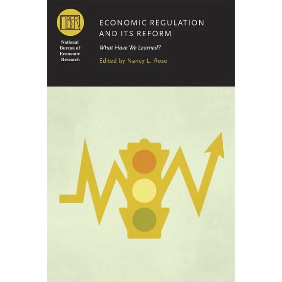 National Bureau of Economic Research Con Economic Regulation and Its Reform: What Have We Learned?, (Hardcover)