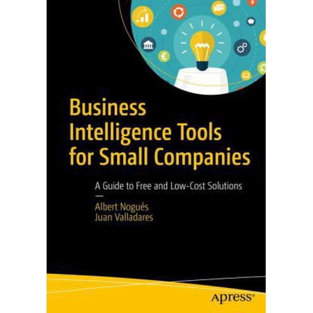 Pre-Owned Business Intelligence Tools for Small Companies: A Guide to Free and Low-Cost Solutions (Paperback) 1484225678 9781484225677