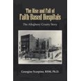 thumbnail image 2 of The Rise and Fall of Faith-Based Hospitals: The Allegheny County Story, 2 of 2