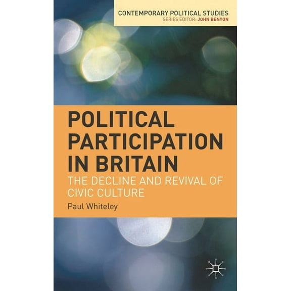 Contemporary Political Studies Political Participation in Britain: The Decline and Revival of Civic Culture, Book 16, (Hardcover)