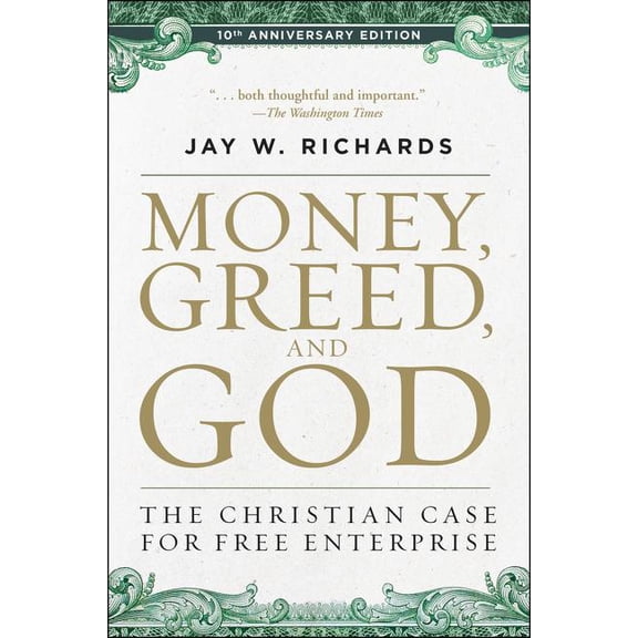 Money, Greed, and God 10th Anniversary Edition: The Christian Case for Free Enterprise, (Paperback)