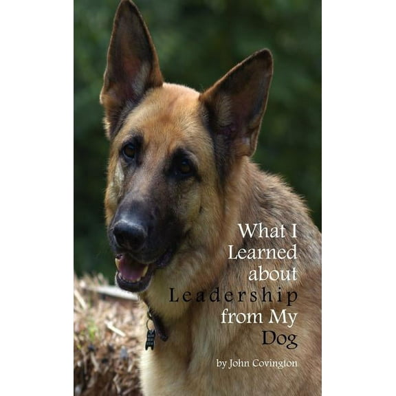 What I Learned About Leadership From My Dog, (Hardcover)