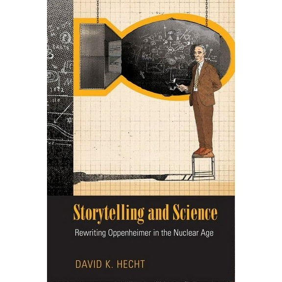 Science/Technology/Culture: Storytelling and Science : Rewriting Oppenheimer in the Nuclear Age (Paperback)