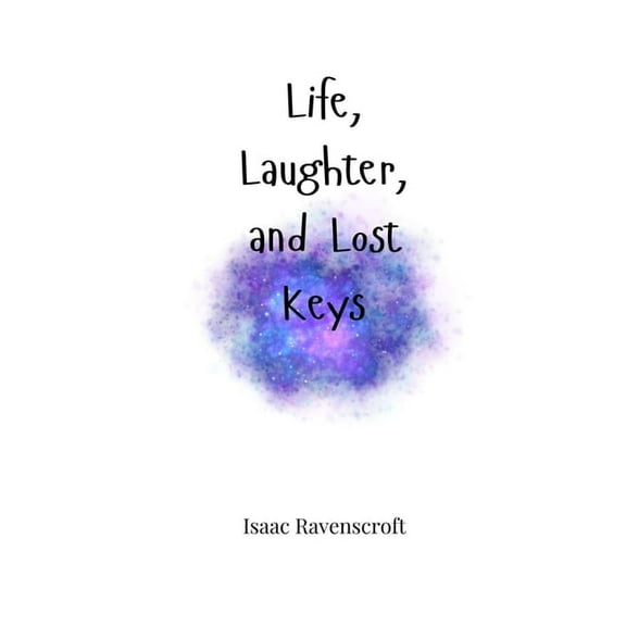 Life, Laughter, and Lost Keys, (Paperback)