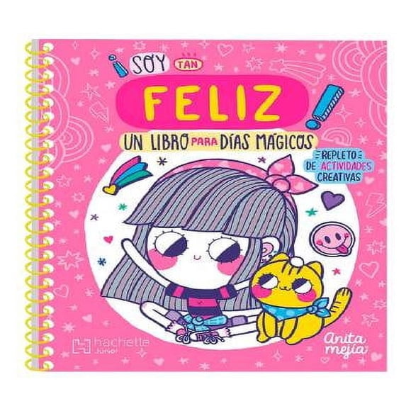 ¡Soy Tan Feliz! Un Libro para Días Mágicos Hachette Junior Anita Mejía