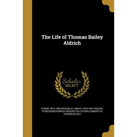 The Life of Thomas Bailey Aldrich (Paperback)