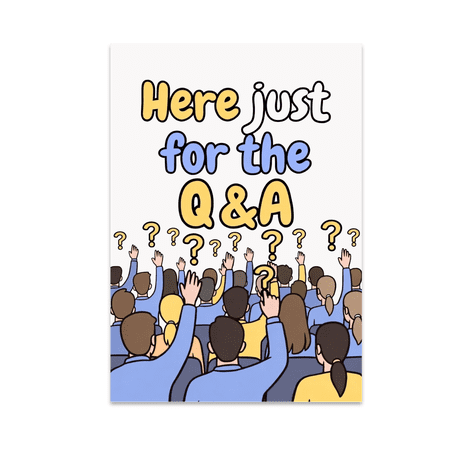 Here Just for the Q&A Academic Wall Art - Student Engagement - 13x19 Poster Print