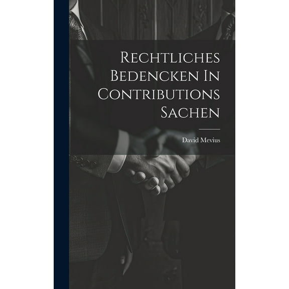 Rechtliches Bedencken In Contributions Sachen (Hardcover)