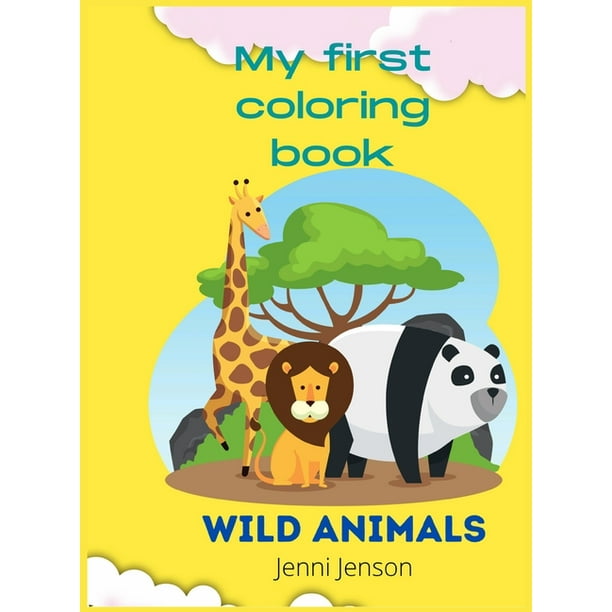 Download My First Coloring Book Amazing Wild Animals 1 Hardcover Walmart Com Walmart Com