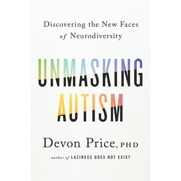 Unmasking Autism : Discovering the New Faces of Neurodiversity (Hardcover)