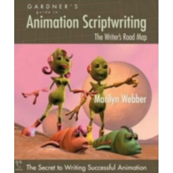 Pre-Owned Gardner's Guide to Animation Scriptwriting: The Writer's Road Map (Gardner's Guide series) (Paperback) 0966107594 9780966107593