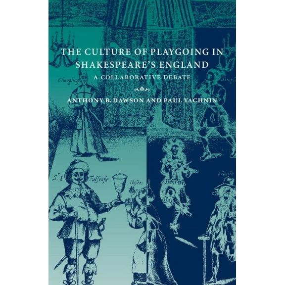 The Culture of Playgoing in Shakespeare's England, (Hardcover)