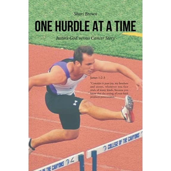 One Hurdle at a Time: Justin's God versus Cancer Story, (Paperback)