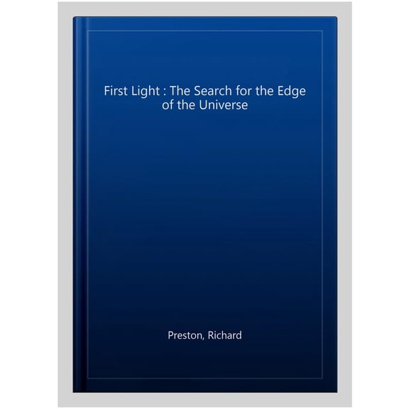 Pre-Owned First Light: The Search for the Edge of the Universe Paperback