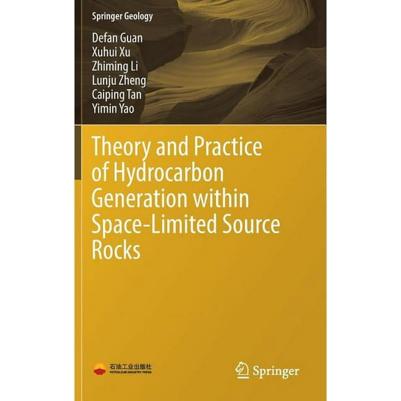 Springer Geology Theory and Practice of Hydrocarbon Generation Within Space-Limited Source Rocks, (Hardcover)