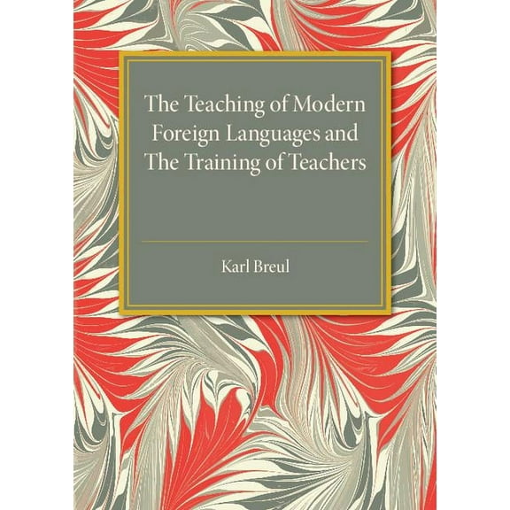 The Teaching of Modern Foreign Languages and the Training of Teachers, (Paperback)