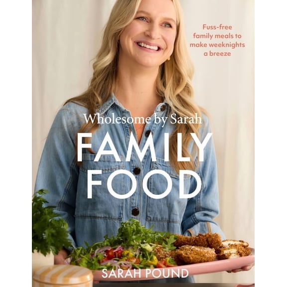 Family Food: Fuss-Free Family Meals to Make Weeknights a Breeze, (Paperback)