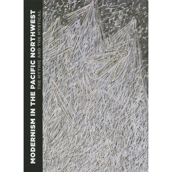Modernism in the Pacific Northwest: The Mythic and the Mystical (Paperback)