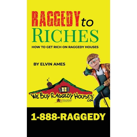 Raggedy to Riches, How To Get Rich On Raggedy Houses, (Hardcover)