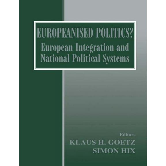 Europeanised Politics?: European Integration and National Political Systems, (Paperback)