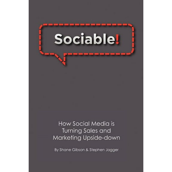 Sociable! : How Social Media is Turning Sales and Marketing Upside Down (Paperback)